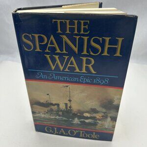 The Spanish War an American epic--1898 by O'Toole